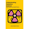 Understanding Radiation Science: Basic Nuclear and Health Physics