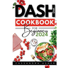 Dash Diet Cookbook for Beginners 2024: The Essential Cookbook for Heart-Healthy, Flavorful Living