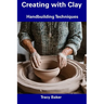 Creating with Clay: Handbuilding Techniques