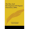 The Rise And Development Of Organic Chemistry (1894)