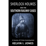 Sherlock Holmes and the Southern Railway Cases