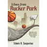 Echoes From Rucker Park: Memories of The Golden Era of the Rucker/Harlem Pro League
