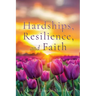 Hardships, Resilience, and Faith
