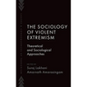 The Sociology of Violent Extremism: Theoretical and Sociological Approaches