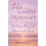 His Sunrise My Sunset