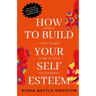 How to Build Your Self Esteem: Reframe Self-Critical Thoughts and Boost Your Confidence