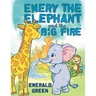 Emery the Elephant and the Big Fire