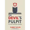 The Devil's Pulpit, or Astro-Theological Sermons: With a Sketch of His Life, and an Astronomical Introduction