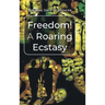 Freedom! A Roaring Ecstasy