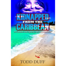 Kidnapped from the Caribbean: A Cannon and Sparks Adventure Novel