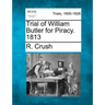 Trial of William Butler for Piracy. 1813