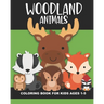 Woodland Animals Coloring Book for Kids Ages 1-5: Cute and simple images of a bear, moose, turtle, snake, chipmunk, skunk, squirrel, and more - Fun ba