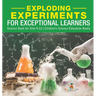Exploding Experiments for Exceptional Learners - Science Book for Kids 9-12 Children's Science Education Books