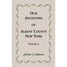 Our Ancestors of Albany County, New York, Volume 2