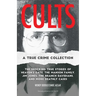 Cults: A True Crime Collection: The Shocking True Stories of Heaven's Gate, the Manson Family, Jim Jones, the Branch Davidians, and More Deathly Cases