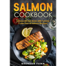 Salmon Cookbook: Salmon Recipe Book with Yummy Collection of Salmon Recipes