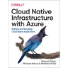 Cloud Native Infrastructure with Azure: Building and Managing Cloud Native Applications