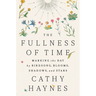 The Fullness of Time: Marking the Day by Birdsong, Blooms, Shadows, and Stars