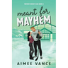 Meant for Mayhem: A Small Town Single Dad Hockey Romance