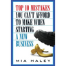 Top 10 Mistakes You Can't Afford to Make When Starting a New Business