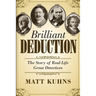 Brilliant Deduction: The Story of Real-Life Great Detectives