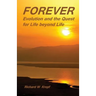 Forever: Evolution and the Quest for Life beyond Life: as above