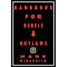 Handbook for Rebels and Outlaws