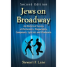 Jews on Broadway: An Historical Survey of Performers, Playwrights, Composers, Lyricists and Producers, 2D Ed.