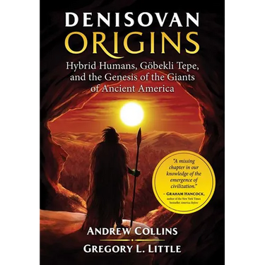 Denisovan Origins: Hybrid Humans, Göbekli Tepe, and the Genesis of the Giants of Ancient America