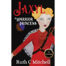 Jaxyl Warrior Princess: A Daring Adventure Tale of Lust, Love and Duty