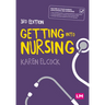 Getting Into Nursing: A Complete Guide to Applications, Interviews and What It Takes to Be a Nurse