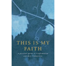 This Is My Faith: A Personal Guide to Confirmation and Holy Communion