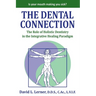 The Dental Connection: The Role of Holistic Dentistry in the Integrative Healing Paradigm