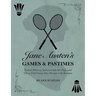 Jane Austen's Games and Pastimes - Games History, Instructions for Play, and Three Full Game-Day Menus with Recipes