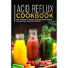 Acid Reflux Cookbook: 40+ Smoothies, Dessert and Breakfast Recipes designed for acid reflux disease