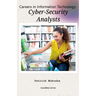 "Careers in Information Technology: Cybersecurity Analyst"