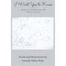 I Want You to Know: Words of Inspiration for Young People (Gift Book For Christmas, Birthday, or Anytime-Perfect for Teens or Young Adults)