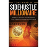 SideHustle Millionaire: How to build a side business that creates financial freedom