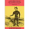 Alien Abduction of The Wyoming Hunter: First person story of Carl Higdon, October 25, 1974