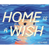 Home Is a Wish