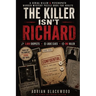 The Killer Isn't Richard: A Serial Killer & Psychopath Murder Mystery Puzzle Book for Adults with 3,000 Suspects, Crime Scene Evidence, Criminal Profi