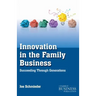 Innovation in the Family Business: Succeeding Through Generations