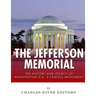 The Jefferson Memorial: The History of Washington D.C.'s Famous Monument