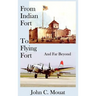 FROM INDIAN FORT TO FLYING FORT -And Far Beyond