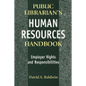 The Public Librarian's Human Resources Handbook: Employer Rights and Responsibilities