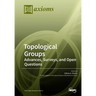 Topological Groups: Advances, Surveys, and Open Questions