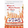 When the White House Was Ours