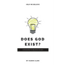 Does God Exist?: 8 Reasons to Believe in God