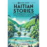 69 More Short Haitian Stories for Intermediate Learners: Engage with Intermediate Haitian Through Tales That Intrigue and Educate!