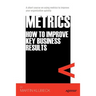 Metrics: How to Improve Key Business Results